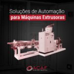 Soluções de Automação para Máquinas Extrusoras - ACAF TECNOLOGIA